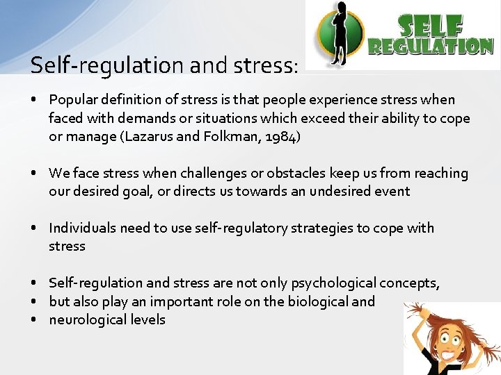 Self-regulation and stress: • Popular definition of stress is that people experience stress when