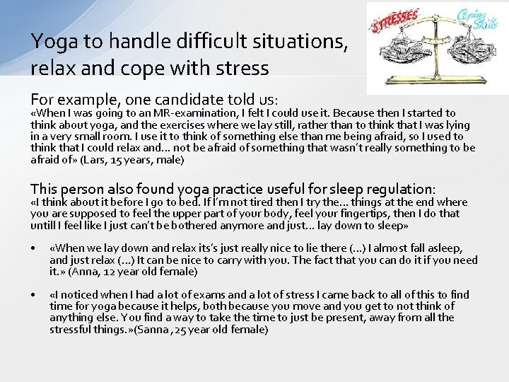 Yoga to handle difficult situations, relax and cope with stress For example, one candidate