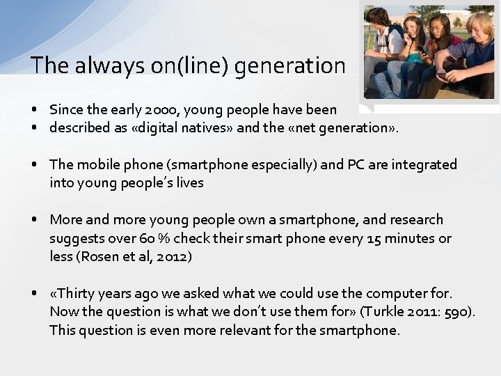 The always on(line) generation • Since the early 2000, young people have been •