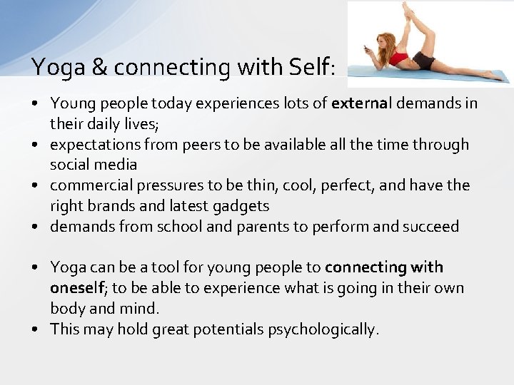 Yoga & connecting with Self: • Young people today experiences lots of external demands