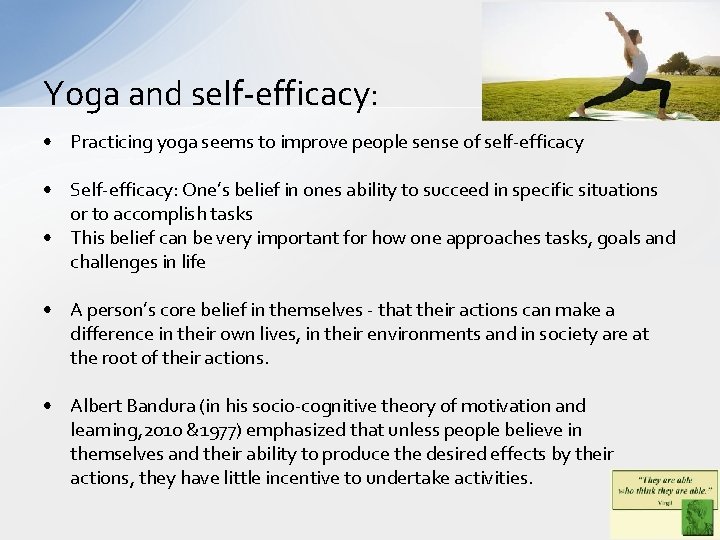 Yoga and self-efficacy: • Practicing yoga seems to improve people sense of self-efficacy •