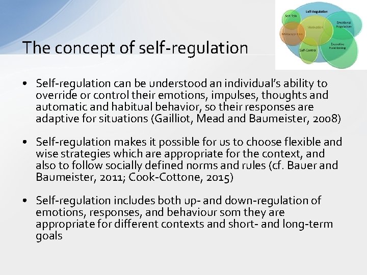 The concept of self-regulation • Self-regulation can be understood an individual’s ability to override