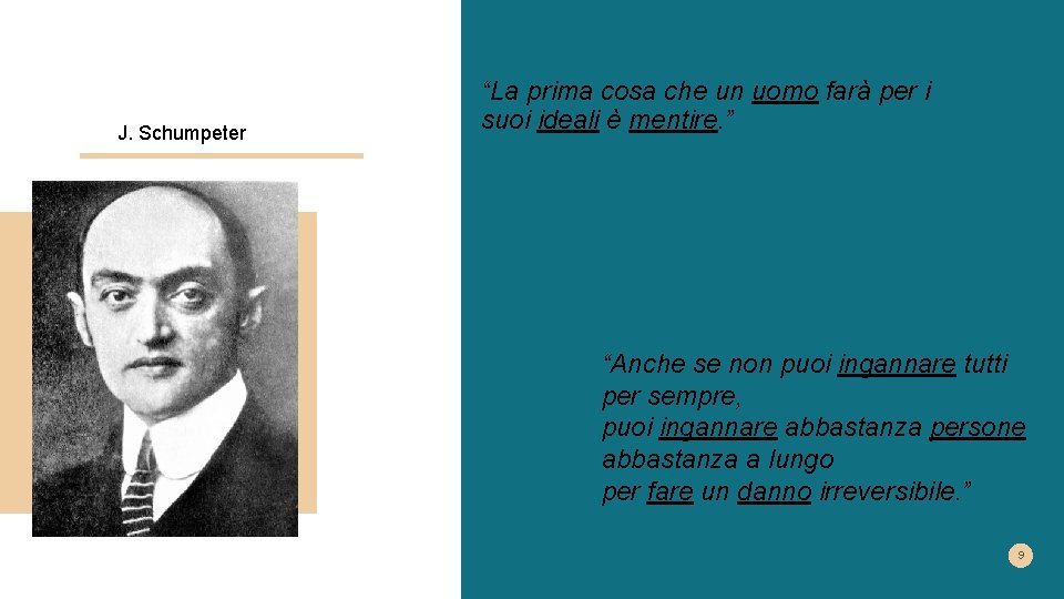 J. Schumpeter “La prima cosa che un uomo farà per i suoi ideali è