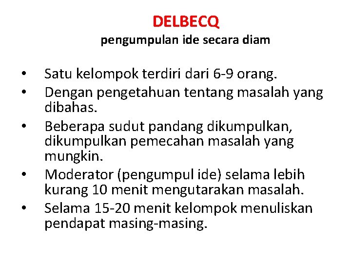 DELBECQ pengumpulan ide secara diam • • • Satu kelompok terdiri dari 6 -9