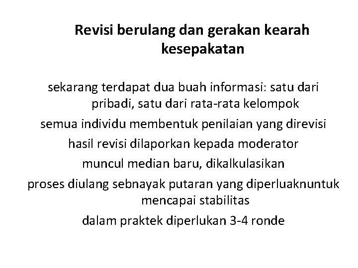 Revisi berulang dan gerakan kearah kesepakatan sekarang terdapat dua buah informasi: satu dari pribadi,