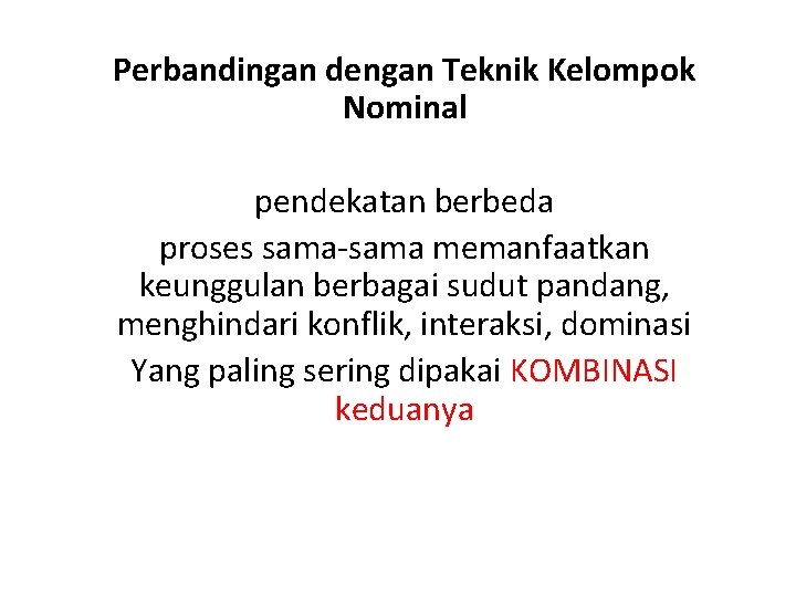 Perbandingan dengan Teknik Kelompok Nominal pendekatan berbeda proses sama-sama memanfaatkan keunggulan berbagai sudut pandang,