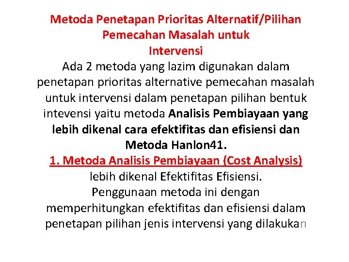 Metoda Penetapan Prioritas Alternatif/Pilihan Pemecahan Masalah untuk Intervensi Ada 2 metoda yang lazim digunakan