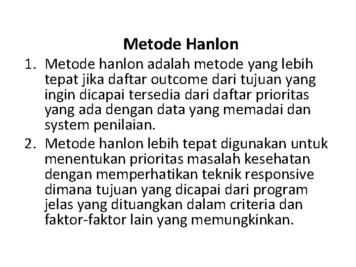 Metode Hanlon 1. Metode hanlon adalah metode yang lebih tepat jika daftar outcome dari