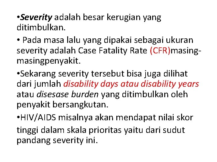  • Severity adalah besar kerugian yang ditimbulkan. • Pada masa lalu yang dipakai