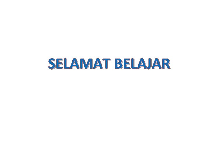 SELAMAT BELAJAR 