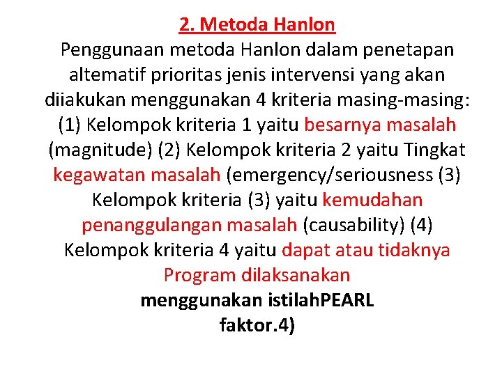 2. Metoda Hanlon Penggunaan metoda Hanlon dalam penetapan altematif prioritas jenis intervensi yang akan