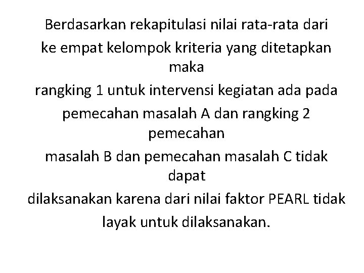 Berdasarkan rekapitulasi nilai rata-rata dari ke empat kelompok kriteria yang ditetapkan maka rangking 1