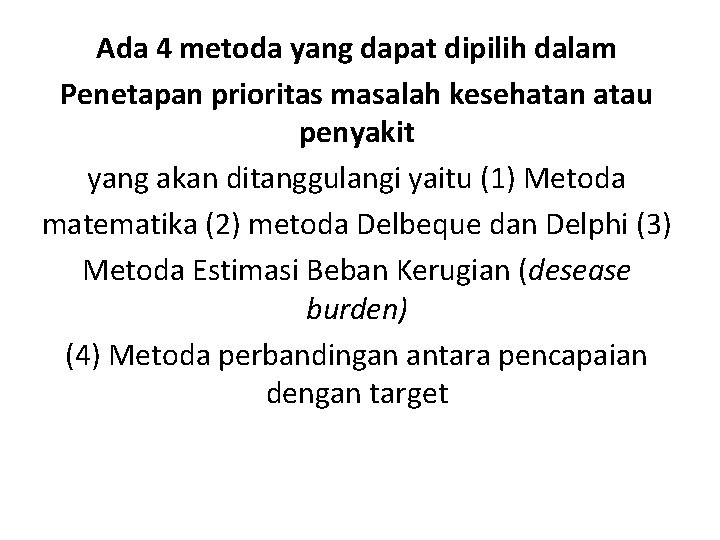 Ada 4 metoda yang dapat dipilih dalam Penetapan prioritas masalah kesehatan atau penyakit yang