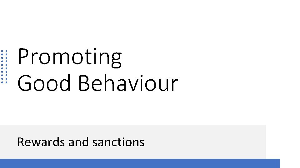 Promoting Good Behaviour Rewards and sanctions 