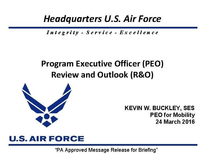 Headquarters U. S. Air Force Integrity - Service - Excellence Program Executive Officer (PEO)