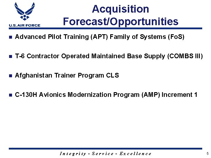 Acquisition Forecast/Opportunities n Advanced Pilot Training (APT) Family of Systems (Fo. S) n T-6