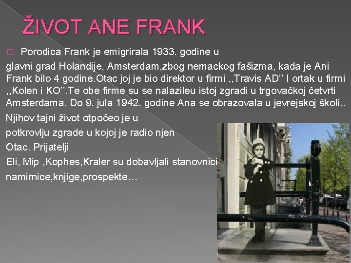 ŽIVOT ANE FRANK Porodica Frank je emigrirala 1933. godine u glavni grad Holandije, Amsterdam,