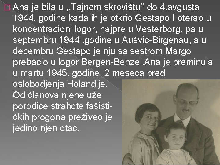 � Ana je bila u , , Tajnom skrovištu’’ do 4. avgusta 1944. godine