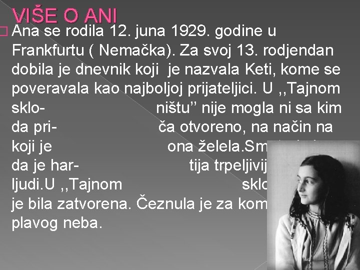 VIŠE O ANI � Ana se rodila 12. juna 1929. godine u Frankfurtu (