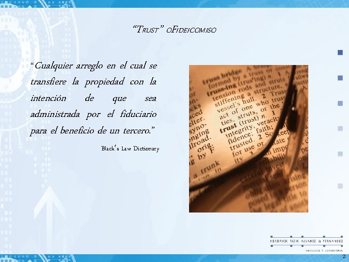 “TRUST” OFIDEICOMISO “Cualquier arreglo en el cual se transfiere la propiedad con la intención