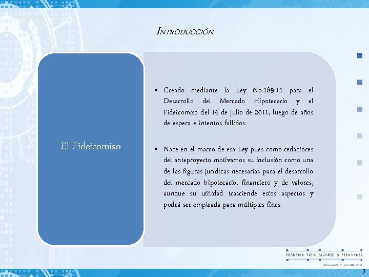 INTRODUCCIÓN • Creado mediante la Ley No. 189 -11 para el Desarrollo del Mercado