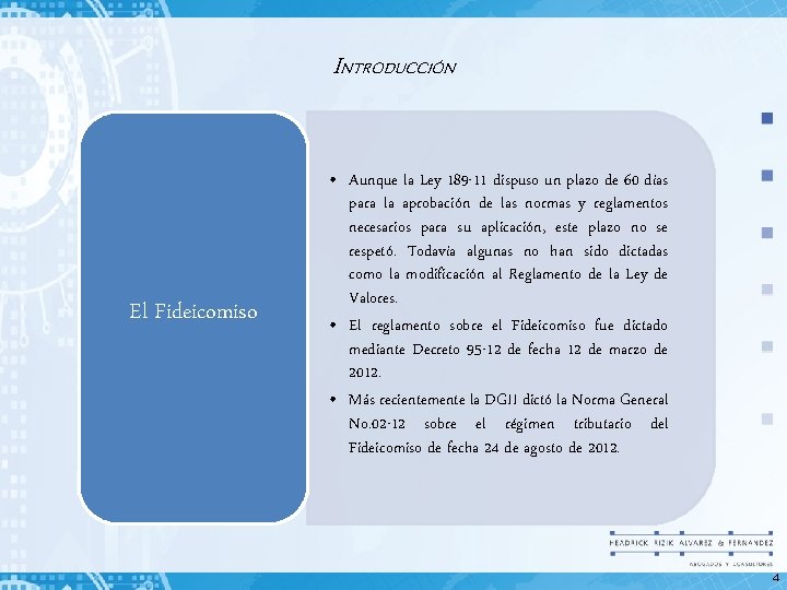 INTRODUCCIÓN El Fideicomiso • Aunque la Ley 189 -11 dispuso un plazo de 60