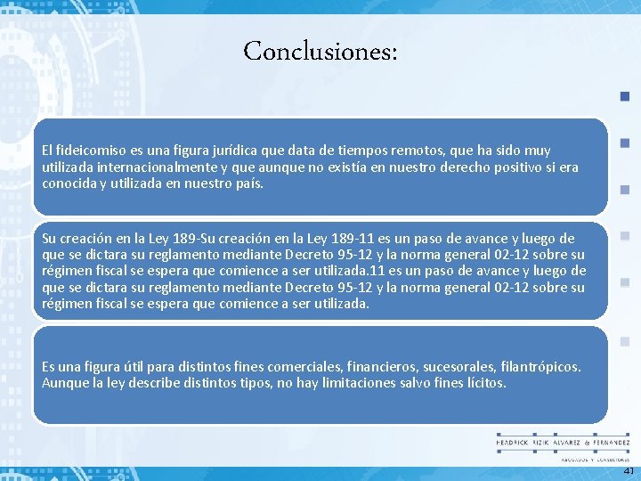 Conclusiones: El fideicomiso es una figura jurídica que data de tiempos remotos, que ha