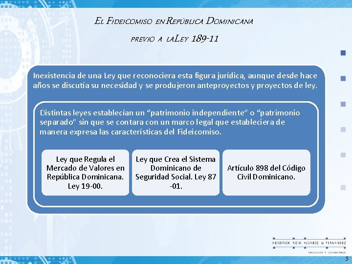 EL FIDEICOMISO EN REPÚBLICA DOMINICANA PREVIO A LALEY 189 -11 Inexistencia de una Ley