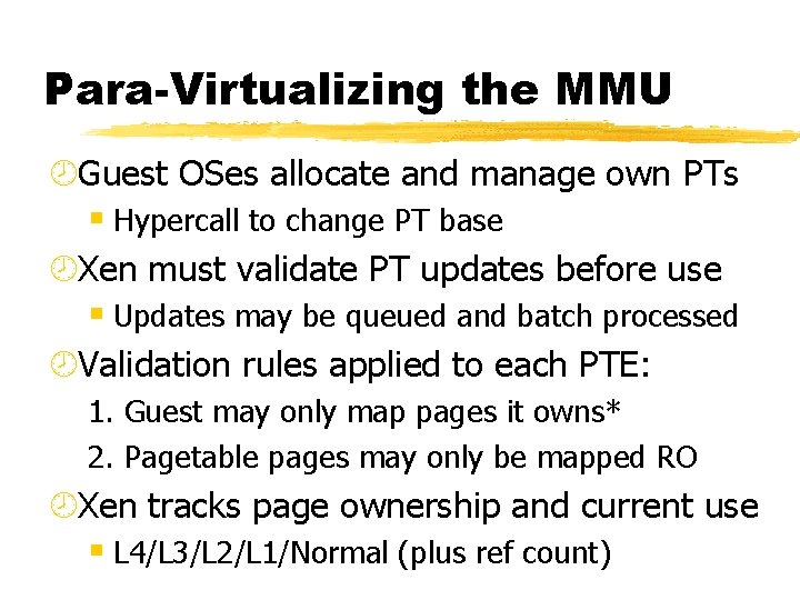 Para-Virtualizing the MMU ¾Guest OSes allocate and manage own PTs § Hypercall to change