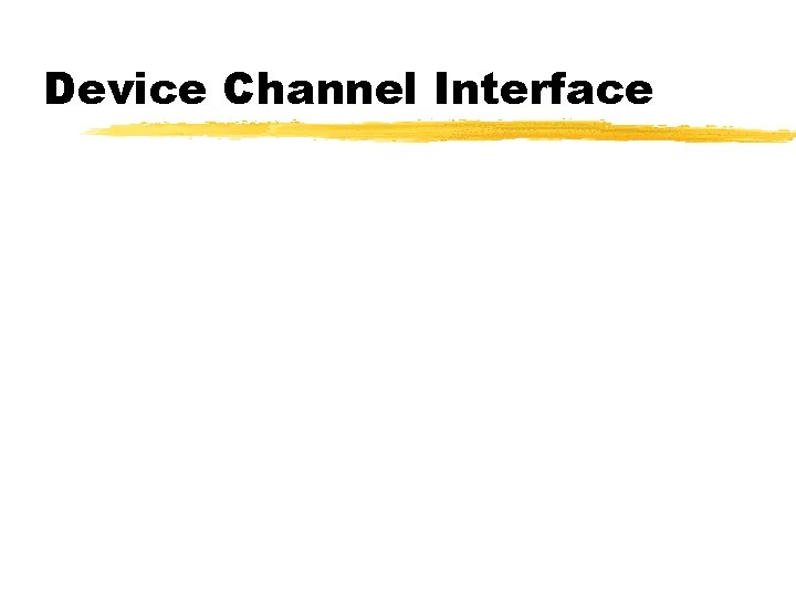 Device Channel Interface 