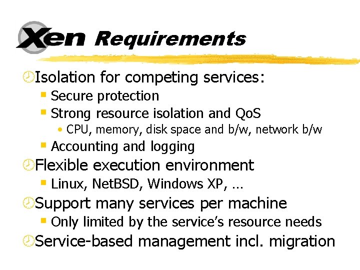 Requirements ¾Isolation for competing services: § Secure protection § Strong resource isolation and Qo.