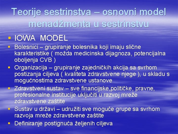 Teorije sestrinstva – osnovni model menadžmenta u sestrinstvu § IOWA MODEL § Bolesnici –