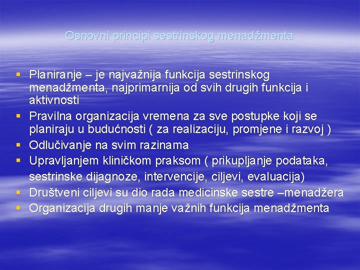 Osnovni principi sestrinskog menadžmenta § Planiranje – je najvažnija funkcija sestrinskog menadžmenta, najprimarnija od