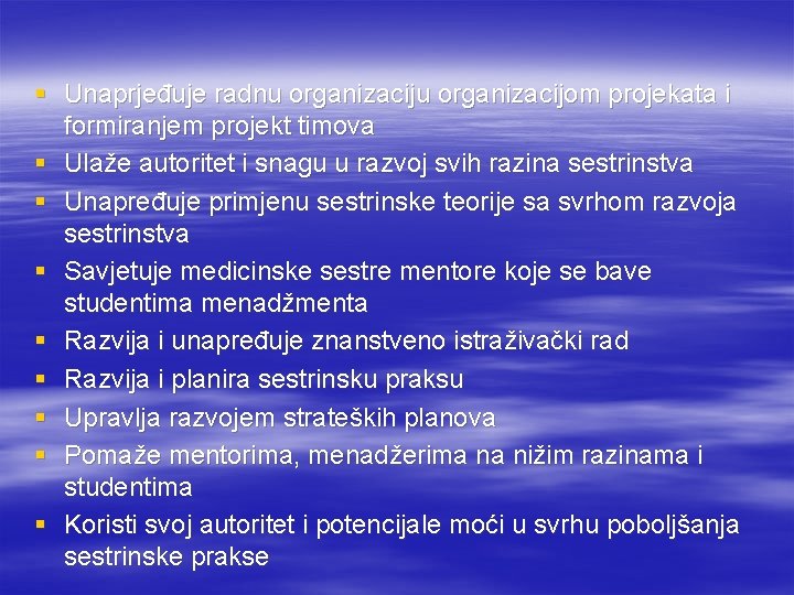 § Unaprjeđuje radnu organizacijom projekata i formiranjem projekt timova § Ulaže autoritet i snagu