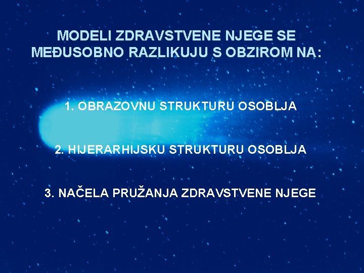 MODELI ZDRAVSTVENE NJEGE SE MEĐUSOBNO RAZLIKUJU S OBZIROM NA: 1. OBRAZOVNU STRUKTURU OSOBLJA 2.