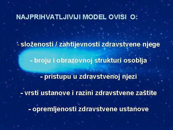 NAJPRIHVATLJIVIJI MODEL OVISI O: - složenosti / zahtijevnosti zdravstvene njege - broju i obrazovnoj