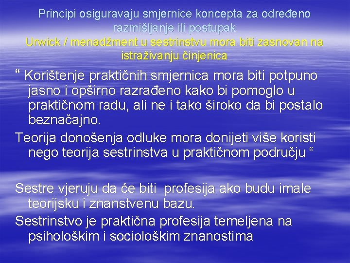 Principi osiguravaju smjernice koncepta za određeno razmišljanje ili postupak Urwick / menadžment u sestrinstvu