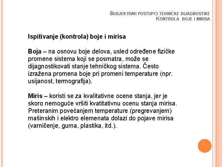 SUBJEKTIVNI POSTUPCI TEHNIČKE DIJAGNOSTIKE KONTROLA BOJE I MIRISA Ispitivanje (kontrola) boje i mirisa Boja