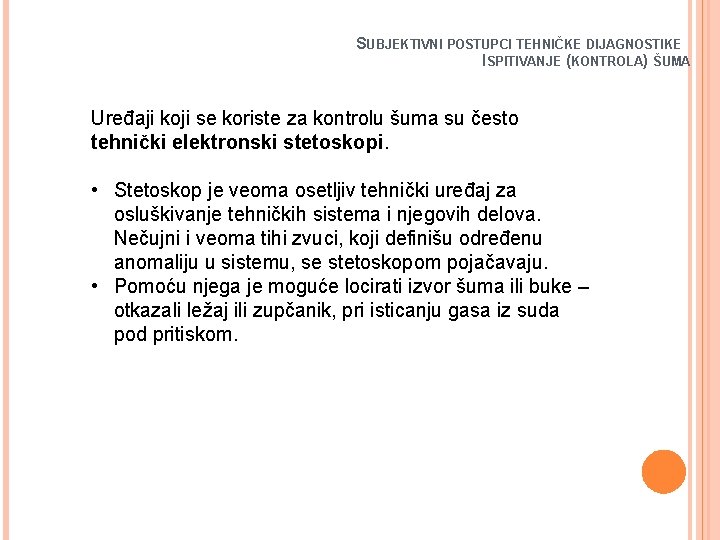 SUBJEKTIVNI POSTUPCI TEHNIČKE DIJAGNOSTIKE ISPITIVANJE (KONTROLA) ŠUMA Uređaji koji se koriste za kontrolu šuma