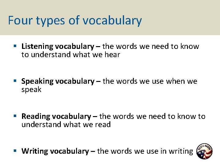 Four types of vocabulary § Listening vocabulary – the words we need to know