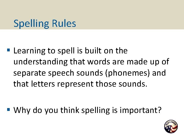 Spelling Rules § Learning to spell is built on the understanding that words are