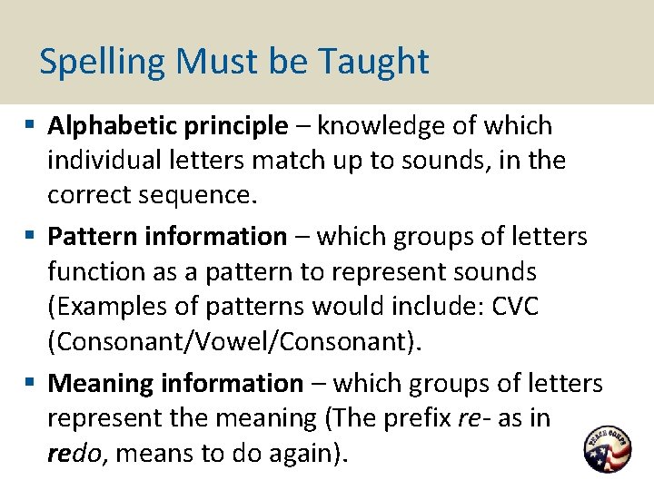 Spelling Must be Taught § Alphabetic principle – knowledge of which individual letters match