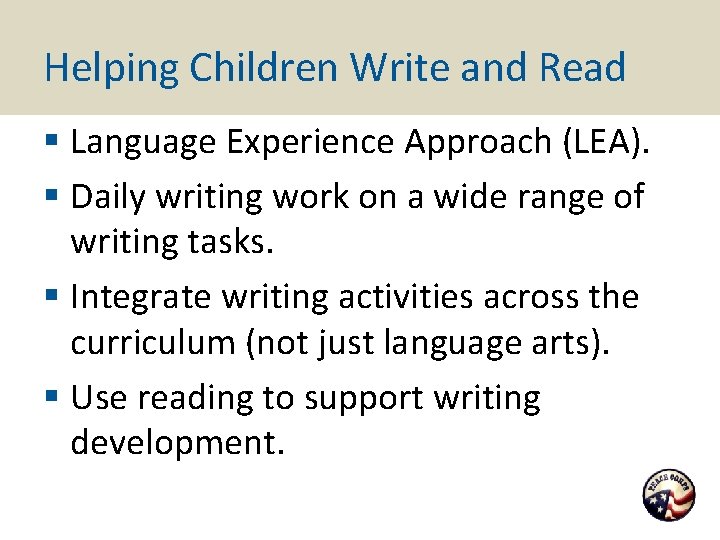 Helping Children Write and Read § Language Experience Approach (LEA). § Daily writing work