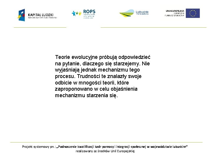 Teorie ewolucyjne próbują odpowiedzieć na pytanie, dlaczego się starzejemy. Nie wyjaśniają jednak mechanizmu tego