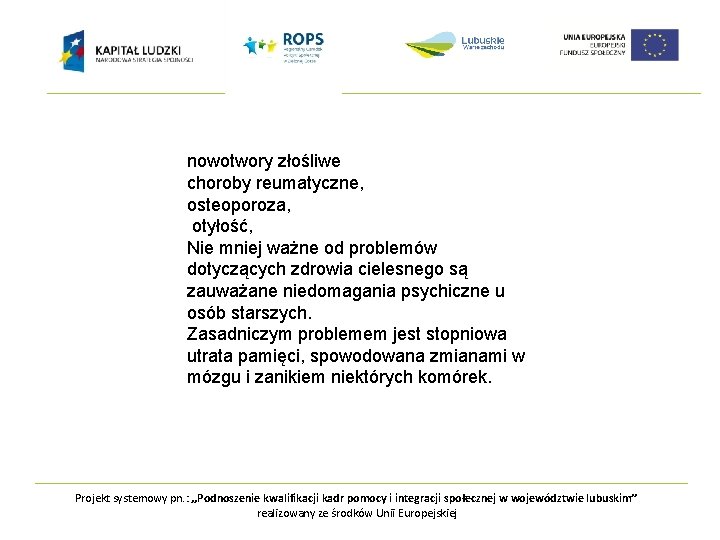 nowotwory złośliwe choroby reumatyczne, osteoporoza, otyłość, Nie mniej ważne od problemów dotyczących zdrowia cielesnego