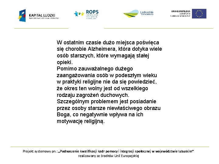 W ostatnim czasie dużo miejsca poświęca się chorobie Alzheimera, która dotyka wiele osób starszych,