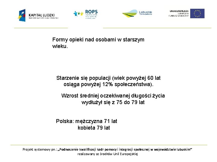 Formy opieki nad osobami w starszym wieku. Starzenie się populacji (wiek powyżej 60 lat