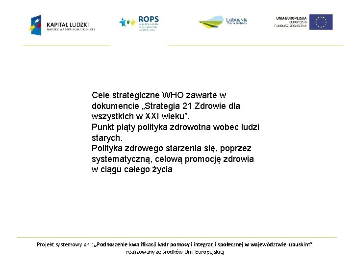 Cele strategiczne WHO zawarte w dokumencie „Strategia 21 Zdrowie dla wszystkich w XXI wieku”.