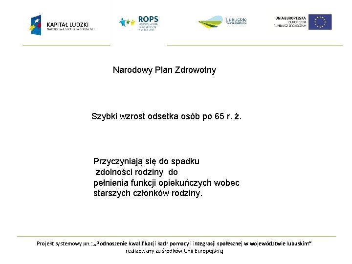 Narodowy Plan Zdrowotny Szybki wzrost odsetka osób po 65 r. ż. Przyczyniają się do