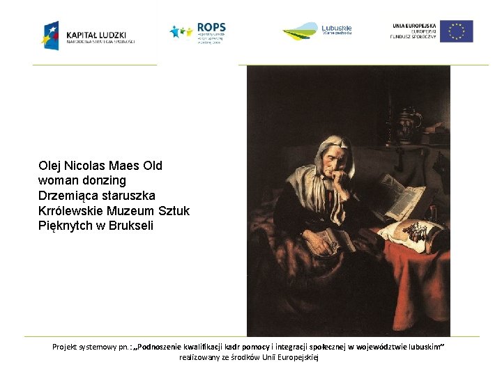 Olej Nicolas Maes Old woman donzing Drzemiąca staruszka Krrólewskie Muzeum Sztuk Pięknytch w Brukseli